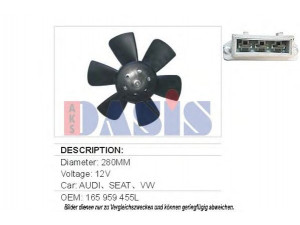 AKS DASIS 048070N ventiliatorius, radiatoriaus 
 Aušinimo sistema -> Oro aušinimas
165959455L, 171959455E, 171959455F