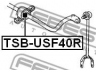 FEBEST TSB-USF40R skersinio stabilizatoriaus įvorių komplektas 
 Ašies montavimas/vairavimo mechanizmas/ratai -> Stabilizatorius/fiksatoriai -> Sklendės
48805-50020