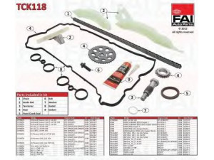 FAI AutoParts TCK118 pavaros grandinės komplektas 
 Variklis -> Variklio uždegimo laiko reguliavimo kontrolė -> Sinchronizavimo grandinė/įtempiklis/kreiptuvas -> Pavaros grandinės komplektas
0816.H9