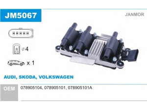 JANMOR JM5067 ritė, uždegimas 
 Kibirkšties / kaitinamasis uždegimas -> Uždegimo ritė
078905101, 078905101A, 078905104