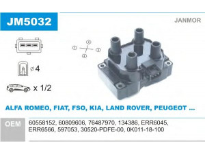JANMOR JM5032 ritė, uždegimas 
 Kibirkšties / kaitinamasis uždegimas -> Uždegimo ritė
60558152, 60586072, 60809606, 597053