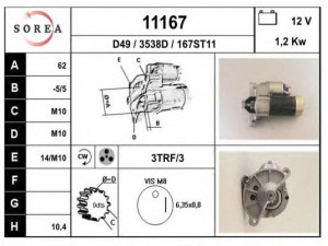 EAI 11167 starteris 
 Elektros įranga -> Starterio sistema -> Starteris
91507477, 91508524, 95607229