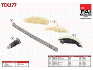 FAI AutoParts TCK177 pavaros grandinės komplektas 
 Variklis -> Variklio uždegimo laiko reguliavimo kontrolė -> Sinchronizavimo grandinė/įtempiklis/kreiptuvas -> Pavaros grandinės komplektas